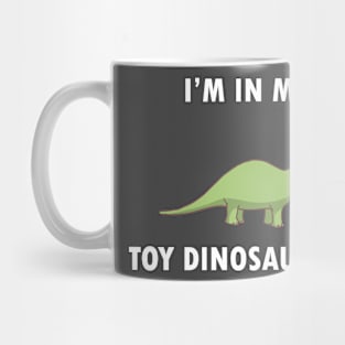 I'm In My Toy Dinosaur Era Mug